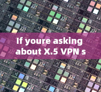 If youre asking about X.5 VPN servers,here are some notable ones:
