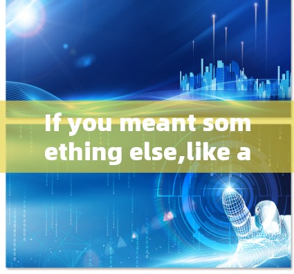 If you meant something else,like a specific VPN service or a concept,please clarify!
